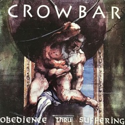 Crowbar: Obedience Thru Suffering LP